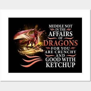 Meddle not in the affairs of dragons for you arre crunchy Posters and Art